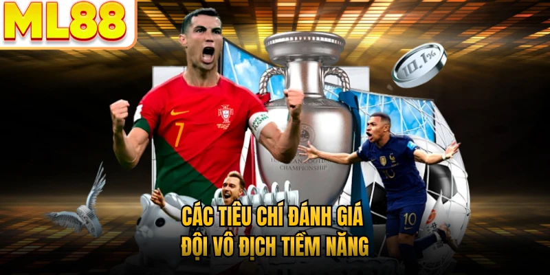 Các tiêu chí đánh giá đội vô địch tiềm năng