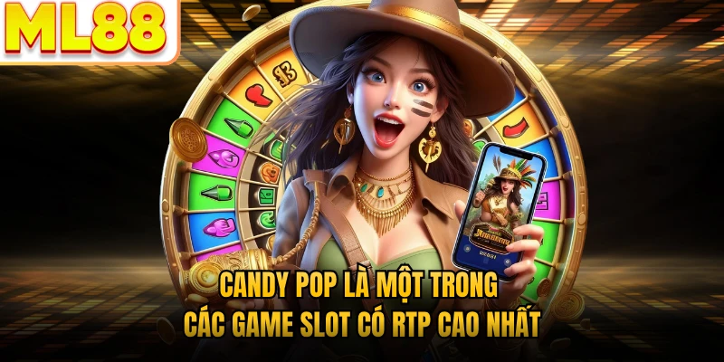 Candy Pop là một trong các game slot có RTP cao nhất