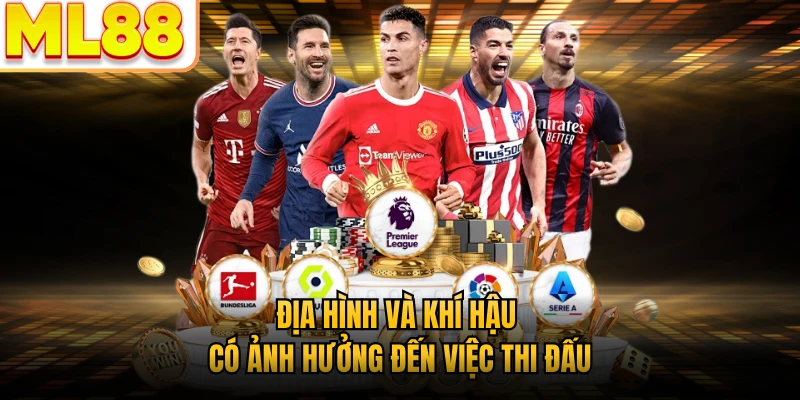 Địa hình và khí hậu có ảnh hưởng đến việc thi đấu