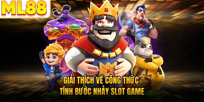 Giải thích về công thức tính bước nhảy slot game