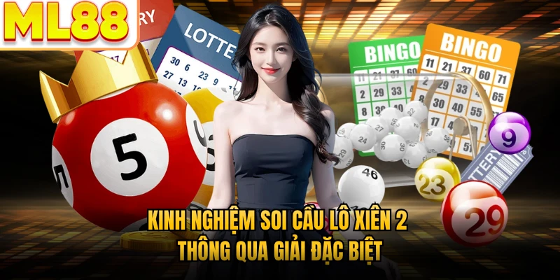Kinh nghiệm soi cầu lô xiên 2 thông qua giải đặc biệt  