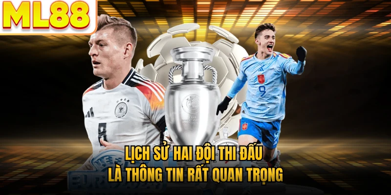 Lịch sử hai đội thi đấu là thông tin rất quan trọng