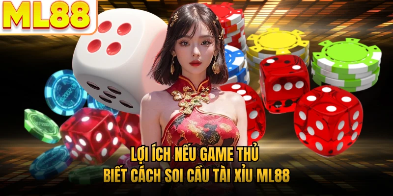 Lợi ích nếu game thủ biết cách soi cầu tài xỉu ML88