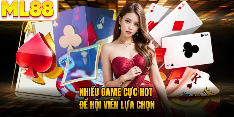 Nhiều game cực hot để hội viên lựa chọn