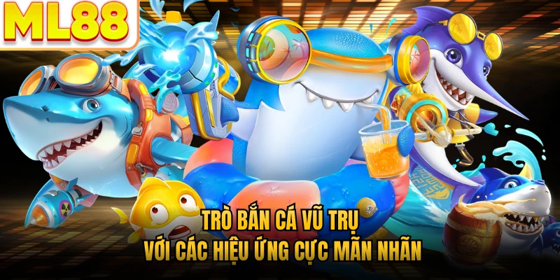 Trò bắn cá vũ trụ với các hiệu ứng cực mãn nhãn